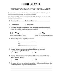 EMERGENCY EVACUATION INFORMATION In the event of an evacuation of the building, we must be able to furnish the Fire Brigade with information in regard to residents who may require assistance. This information will be col