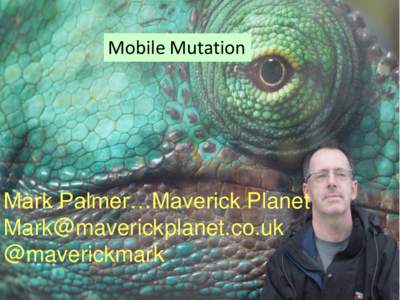 Be Mobile Mutation Mark Palmer…Maverick Planet  @maverickmark