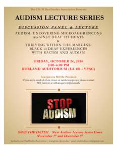 The CSUN Deaf Studies Association Presents:  AUDISM LECTURE SERIES DISCUSSION PANEL & LECTURE AUDISM: UNCOVERING MICROAGGRESSIONS AGAINST DEAF STUDENTS