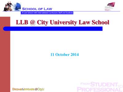 LLB @ City University Law School  11 October 2014 Introduction