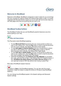 Welcome to WordRead Welcome to WordRead. WordRead is designed to make it easier for you to do things with your computer by making it speak and making things easier to read. It is closely integrated with Microsoft Word to