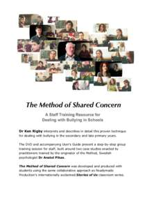 The Method of Shared Concern A Staff Training Resource for Dealing with Bullying in Schools Dr Ken Rigby interprets and describes in detail this proven technique for dealing with bullying in the secondary and late primar