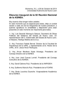 Monterrey, N.L. a 29 de Octubre de 2014 Universidad Autónoma de Nuevo León Discurso inaugural de la 92 Reunión Nacional de la ASINEA. Muy buenos días tengan todos ustedes.