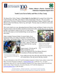 Fulton—Mason—Peoria—Tazewell Unit Extension Snapshot August 2014 Youth Learn Farm Safety and More At Day Camp The Spoon River Valley Chapter of Farm Safety For Just Kids held its annual Farm Safety Day Camp on Frid