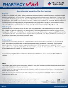 Generic Lunesta® (eszopiclone) Versions Launched Background On April 22, 2014, Mylan, Teva, and Dr. Reddy’s Laboratories announced the launch of generic versions of Lunesta, a controlled substance medication with the 