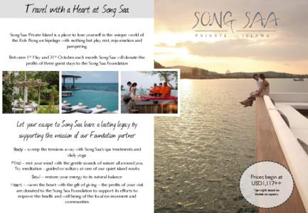 Travel with a Heart at Song Saa Song Saa Private Island is a place to lose yourself in the unique world of the Koh Rong archipelago with nothing but play, rest, rejuvenation and pampering.  Between 1st May and 31st Octob