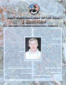 J Robinson is a man who knows the direction he is headed. When he was named the head wrestling coach for the University of Minnesota in 1986, he was quoted as saying, “You need to instill confidence into your wrestlers. Their goals should be to be national champions. That has to be a constant dream or you will never get there.”