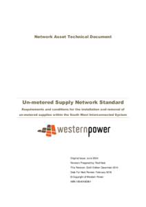 Network Asset Technical Document  Un-metered Supply Network Standard Requirements and conditions for the installation and removal of un-metered supplies within the South West Interconnected System