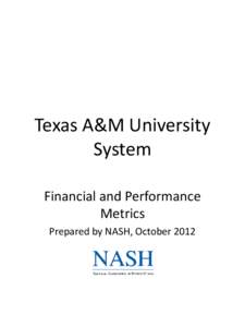 Texas A&M University System Financial and Performance Metrics Prepared by NASH, October 2012