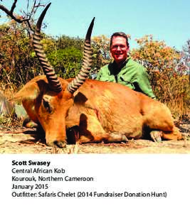 Scott Swasey Central African Kob Kourouk, Northern Cameroon January 2015 Outfitter: Safaris CheletFundraiser Donation Hunt)