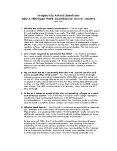 Frequently Asked Questions About Michigan Merit Examination Score Reports June[removed]What is the Michigan Merit Examination? - The Michigan Merit Examination (MME) is the state high school assessment administered to gr