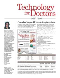 Canada’s largest IT e-zine for physicians Technology for Doctors Online is a twice-monthly e-newsletter that’s delivered directly to the inboxes of more than 10,000 physicians across Canada. The doctors are both GPs 