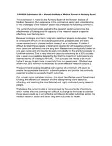 SRHMRA Submission 64 — Monash Institute of Medical Research Advisory Board  This submission is made by the Advisory Board of the Monash Institute of Medical Research. Our experience in the commercial sector and underst