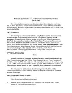 Nebraska Commission on Law Enforcement and Criminal Justice July 30, 2004 The Nebraska Commission on Law Enforcement and Criminal Justice met Friday, July 30, 2004, at 9:30 a.m., in lower level conference room A of the N