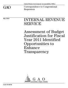 GAO-10-687R Internal Revenue Service: Assessment of Budget Justification for Fiscal Year 2011 Identified Opportunities to Enhance Transparency