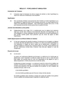 RÈGLE 57 – FORCLUSION ET ANNULATION Introduction de l’instance (1) L’instance visant la forclusion du droit en equity de racheter un bien hypothéqué ou visant son rachat est introduite par voie de pétition.