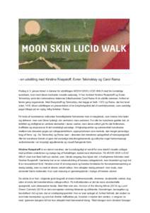 - en udstilling med Kirstine Roepstoff, Evren Tekinoktay og Carol Rama    Fredag d. 9. januar åbner vi dørene for udstillingen MOON SKIN LUCID WALK med tre kvindelige kunstnere, hver med deres markante visuelle sæ