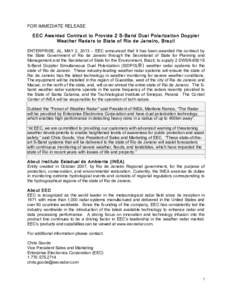 FOR IMMEDIATE RELEASE EEC Awarded Contract to Provide 2 S-Band Dual Polarization Doppler Weather Radars to State of Rio de Janeiro, Brazil ENTERPRISE, AL, MAY 2, 2013 – EEC announced that it has been awarded the contra