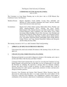The Regents of the University of California COMMITTEE ON LONG RANGE PLANNING July 16, 2014 The Committee on Long Range Planning met on the above date at UCSF–Mission Bay Conference Center, San Francisco. Members Presen