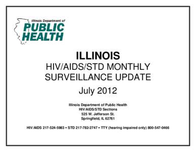 ILLINOIS HIV/AIDS/STD MONTHLY SURVEILLANCE UPDATE July 2012 Illinois Department of Public Health HIV/AIDS/STD Sections