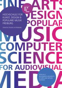 HOCHSCHULE FÜR KUNST, DESIGN & POPULÄRE MUSIK FREIBURG CREATIVE STUDIES IN FREIBURG