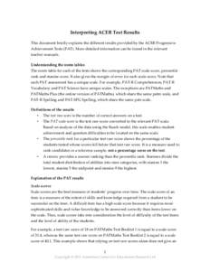 Interpreting ACER Test Results This document briefly explains the different results provided by the ACER Progressive Achievement Tests (PAT). More detailed information can be found in the relevant teacher manuals. Unders