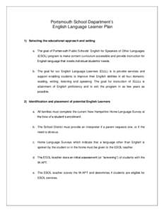 Portsmouth School Department’s English Language Learner Plan 1) Selecting the educational approach and setting a. The goal of Portsmouth Public Schools’ English for Speakers of Other Languages (ESOL) program is make 