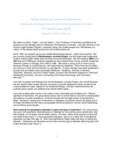 Healthy Families and Communities Subcommittee Meeting the Challenges Faced by Girls in the Juvenile Justice System 2175 Rayburn House H.O.B. March 11, 2010, 10:00 a.m.  My name is Linda A. Teplin. I am the Owen L. Coon P