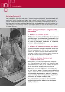 P atient First  Informed consent Your treatment is your choice, and when it comes to having an operation or test which involves risk, you (or your parent/guardian) need to give what is called ‘informed consent’. Info