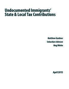 Undocumented Immigrants’ State & Local Tax Contributions Matthew Gardner Sebastian Johnson Meg Wiehe