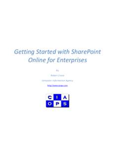 Getting Started with SharePoint Online for Enterprises By Robert Crane Computer Information Agency http://www.ciaops.com