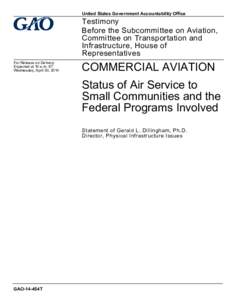 GAO-14-454T, Commercial Aviation: Status of Air Service to Small Communities and the Federal Programs Involved