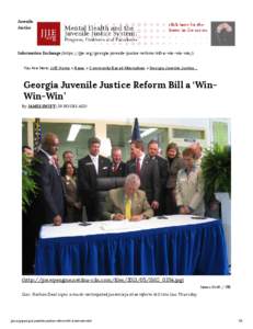 Juvenile Justice Information Exchange (https://jjie.org/georgia-juvenile-justice-reform-bill-a-win-win-win/)  You Are Here: JJIE Home » News » Community-Based Alternatives » Georgia Juvenile Justice…