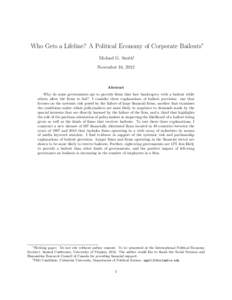 Who Gets a Lifeline? A Political Economy of Corporate Bailouts∗ Michael G. Smith† November 16, 2012 Abstract Why do some governments opt to provide firms that face bankruptcy with a bailout while