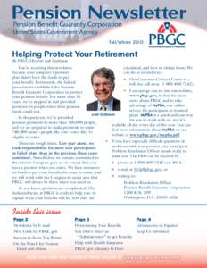 Pension Benefit Guaranty Corporation United States Government Agency Fall/Winter 2010 Helping Protect Your Retirement By PBGC Director Josh Gotbaum