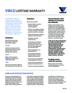 VIRCO LIFETIME WARRANTY Virco will repair or replace, at its option, any Virco furniture or equipment product which proves to be defective in original material or workmanship as long as the