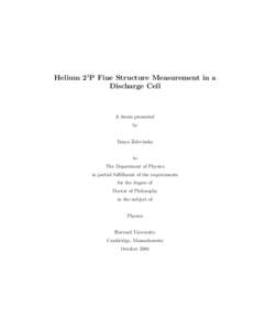 Helium 23P Fine Structure Measurement in a Discharge Cell A thesis presented by Tanya Zelevinsky