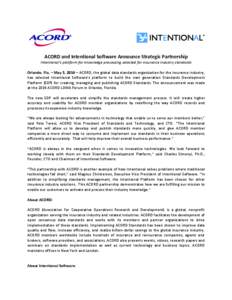 ACORD and Intentional Software Announce Strategic Partnership Intentional’s platform for knowledge processing selected for insurance industry standards Orlando, Fla. – May 5, 2014 – ACORD, the global data standards