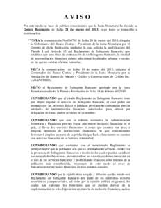 AVISO Por este medio se hace de público conocimiento que la Junta Monetaria ha dictado su Quinta Resolución de fecha 21 de marzo del 2013, cuyo texto se transcribe a continuación: “VISTA la comunicación Nod