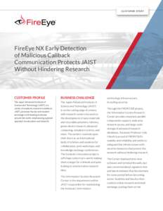 CUSTOMER STORY  FireEye NX Early Detection of Malicious Callback Communication Protects JAIST Without Hindering Research