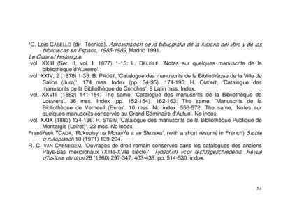 *C. Lois CABELLO (dir. Técnica), Aproximación de la bibliografia de la historia del libro y de las bibliotecas en Espana, , MadridLe Cabinet Historique. -vol. XXIII (Ser. II, vol. I, : L. DELI