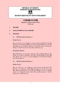 REPUBLIC OF KIRIBATI MANEABA NI MAUNGATABU SEVENTH MEETING OF TENTH PARLIAMENT  ORDER PAPER