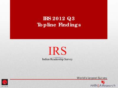 IRS 2012 Q3 Topline Findings Indian Readership Survey  World’s largest Survey