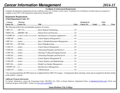 Cancer Information Management[removed]Certificate of Achievement Requirements Complete all department requirements for the certificate with a “C” or better in each course. Candidates for a Certificate of Achievement