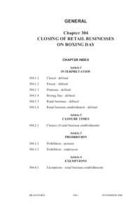 GENERAL Chapter 304 CLOSING OF RETAIL BUSINESSES ON BOXING DAY CHAPTER INDEX Article 1