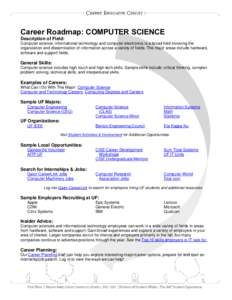 Career Roadmap: COMPUTER SCIENCE Description of Field: Computer science, informational technology and computer electronics is a broad field involving the organization and dissemination of information across a variety of 