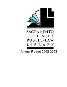 Your Other Public Library Sacramento County Public Law Library ● [removed]Annual Reports Table of Contents Welcome From Your Other Public Library ............................................... 2 Board Activities ...
