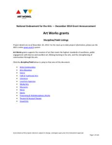 National Endowment for the Arts — December 2014 Grant Announcement  Art Works grants Discipline/Field Listings Project details are as of November 24, 2014. For the most up to date project information, please use the NE