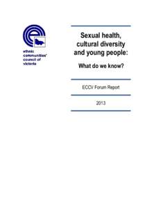 Sexual health, cultural diversity and young people: What do we know? ECCV Forum Report 2013