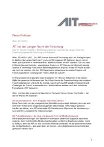 Press Release Wien, [removed]AIT bei der Langen Nacht der Forschung Das AIT Austrian Institute of Technology präsentiert heuer bei der Langen Nacht der Forschung angewandte Forschung zum Angreifen